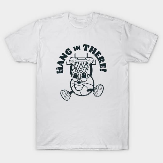 Hang in There T-Shirt by Chris Nixt